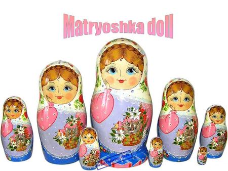 Matryoshka doll.