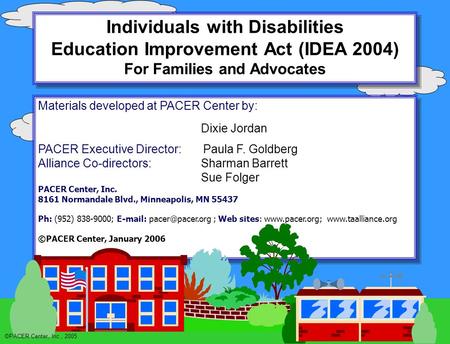 Individuals with Disabilities Education Improvement Act (IDEA 2004) For Families and Advocates Individuals with Disabilities Education Improvement Act.