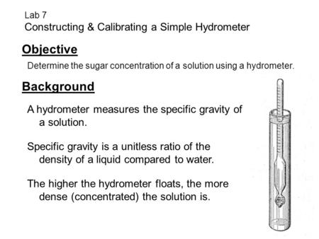 Objective Background Constructing & Calibrating a Simple Hydrometer