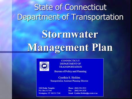 State of Connecticut Department of Transportation Stormwater Management Plan CONNECTICUT DEPARTMENT OF TRANSPORTATION Bureau of Policy and Planning Cynthia.