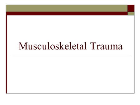 Musculoskeletal Trauma