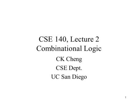 CSE 140, Lecture 2 Combinational Logic