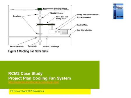 26 November 2007 Revision 4 RCM2 Case Study Project Plan Cooling Fan System  (topic link)