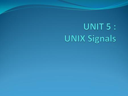 * POSIX-Defined Signals * Signaling Processes * Signal Mask * sigaction * kill and sigaction * alarm Topics.