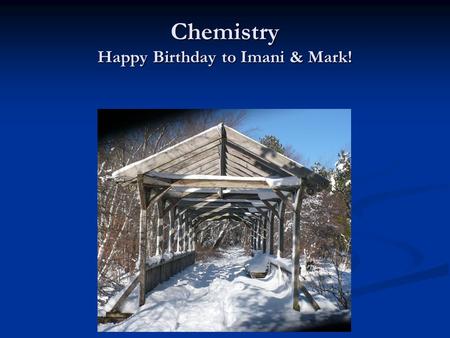 Chemistry Happy Birthday to Imani & Mark!. Naming and Writing Formulas for Molecular Compounds One milligram of gold is worth only about one cent, but.