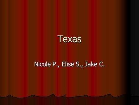 Texas Nicole P., Elise S., Jake C. Capital City, Major Cities, Region in the U.S. Austin Dallas, Houston, San Antonio Southwest region.