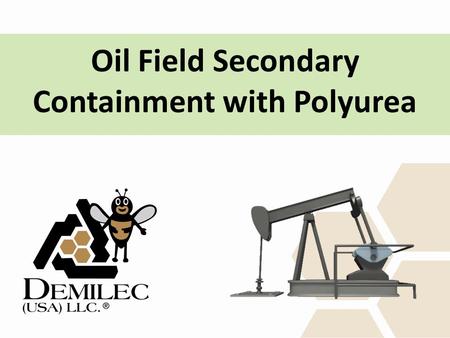 Oil Field Secondary Containment with Polyurea. www.DemilecUSA.com Surface Cleaned and Prepped.