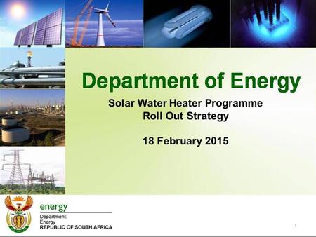 Solar Water Heater Programme Roll Out Strategy 18 February 2015 1.