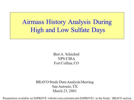 Airmass History Analysis During High and Low Sulfate Days Bret A. Schichtel NPS/CIRA Fort Collins, CO BRAVO Study Data Analysis Meeting San Antonio, TX.