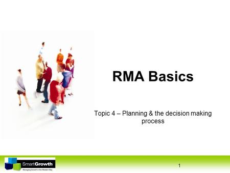 1 RMA Basics Topic 4 – Planning & the decision making process.