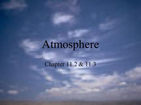 Atmosphere Chapter 11.2 & 11.3.