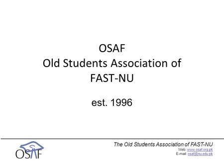 The Old Students Association of FAST-NU Web:    OSAF Old Students Association of FAST-NU.