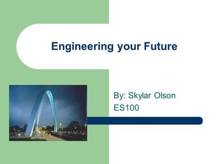 Engineering your Future By: Skylar Olson ES100. Daniel Stefanita Graduate of Polytechnic Institute of Bucharest, Romania Bachelors degree in Electrical.