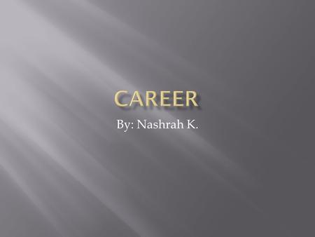 By: Nashrah K..  Psychologists assess behavioural, emotional and cognitive disorders  They work in private practice or in institutions like hospitals.