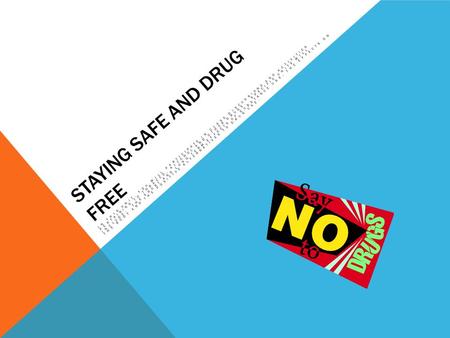 STAYING SAFE AND DRUG FREE IN THIS UNIT, YOU WILL PARTICIPATE IN CLASS DISCUSSIONS AND ACTIVITIES PERTAINING TO TOBACCO, ALCOHOL AND OTHER DRUGS. SPECIFIC.