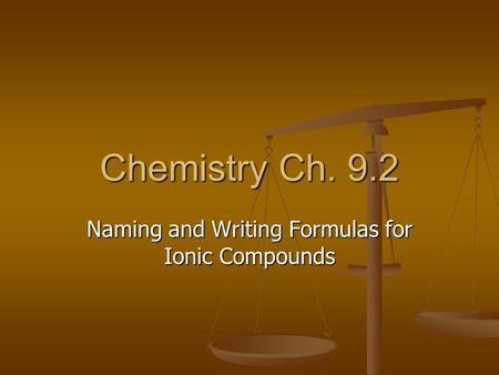 Naming and Writing Formulas for Ionic Compounds