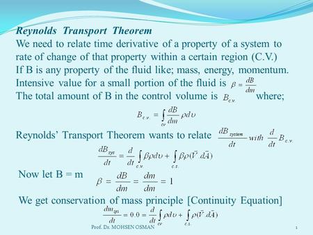 Reynolds Transport Theorem We need to relate time derivative of a property of a system to rate of change of that property within a certain region (C.V.)