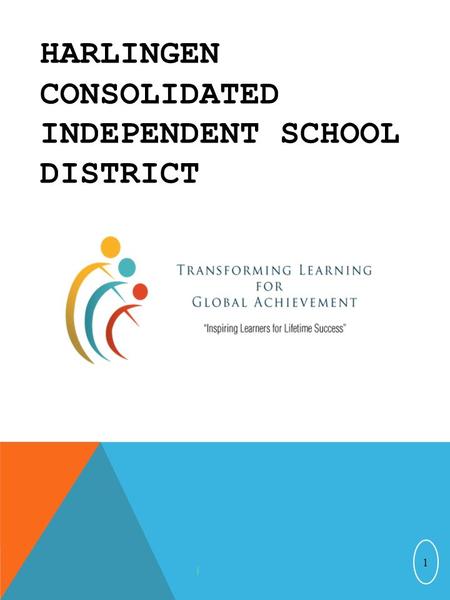 HARLINGEN CONSOLIDATED INDEPENDENT SCHOOL DISTRICT 1.