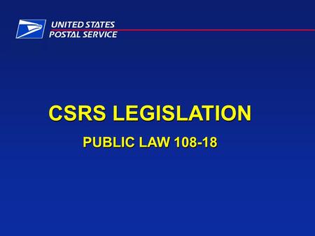 CSRS LEGISLATION PUBLIC LAW 108-18 CSRS LEGISLATION PUBLIC LAW 108-18.