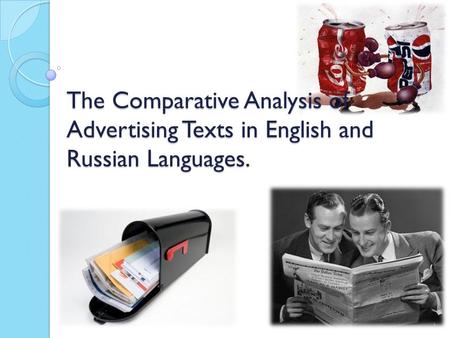 The Comparative Analysis of Advertising Texts in English and Russian Languages.