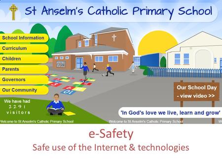 E-Safety Safe use of the Internet & technologies.