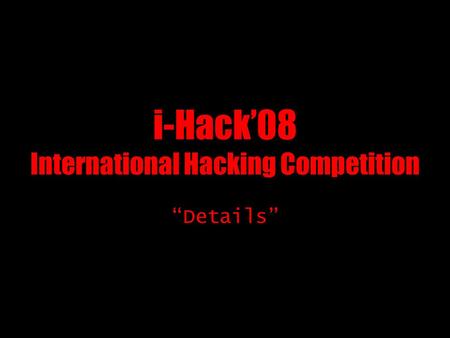 I-Hack’08 International Hacking Competition “Details”