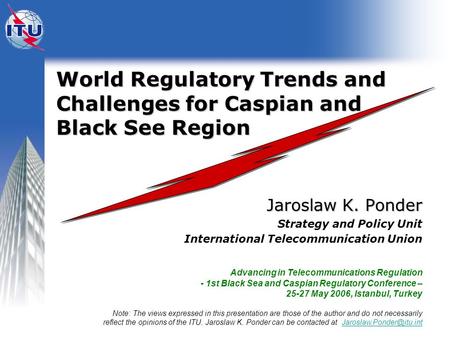 World Regulatory Trends and Challenges for Caspian and Black See Region World Regulatory Trends and Challenges for Caspian and Black See Region Jaroslaw.