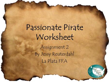 Passionate Pirate Worksheet Assignment 2 By Jessy Reuterdahl La Plata FFA.