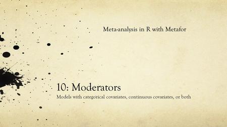 Models with categorical covariates, continuous covariates, or both