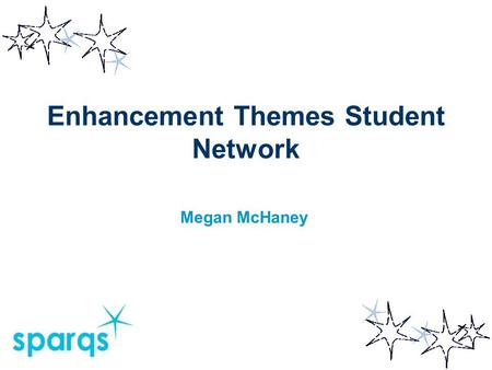 Enhancement Themes Student Network Megan McHaney.