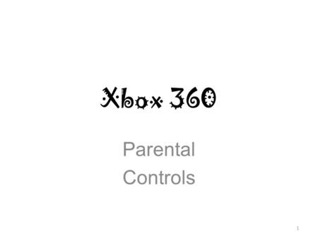 1 Xbox 360 Parental Controls. 2 Xbox Dashboard When you turn on the Xbox this screen will pop up.