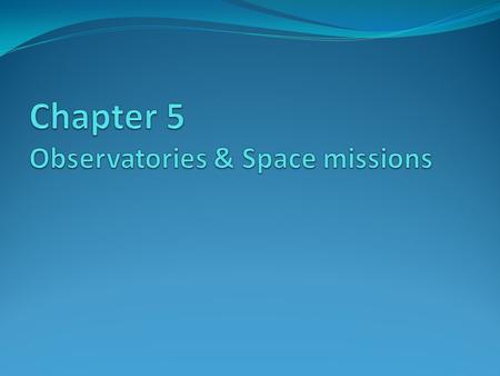 5.1 Optical Observatories 5.1 a: Observatory Sites: One limitation: the time needed for optics to reach equilibrium shape when exposed to severe temperatures.