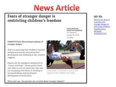 GO TO:  m.au/fears-of- stranger-danger-is- restricting-childrens- freedom/story- e6frea83- 1225935127717.