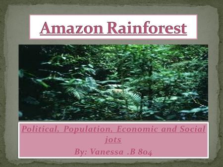 Political, Population, Economic and Social jots By: Vanessa.B 804 Political, Population, Economic and Social jots By: Vanessa.B 804.