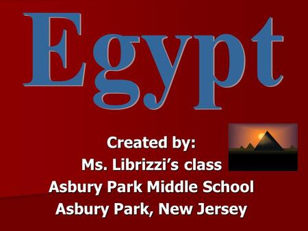 Created by: Ms. Librizzi’s class Asbury Park Middle School Asbury Park, New Jersey.