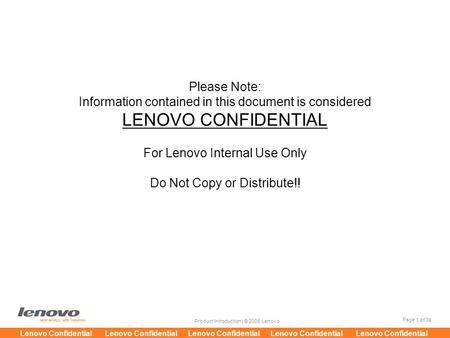 Page 1 of 38 Product Introduction | © 2008 Lenovo Lenovo Confidential Lenovo Confidential Lenovo Confidential Lenovo Confidential Lenovo Confidential Please.