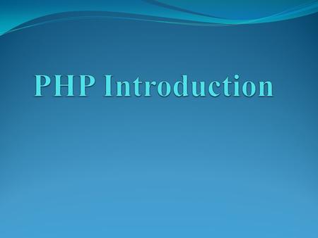 What is PHP? PHP stands for PHP: Hypertext Preprocessor PHP is a server-side scripting language, like ASP PHP scripts are executed on the server PHP supports.