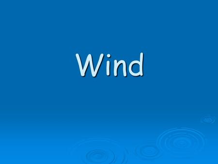 Wind.