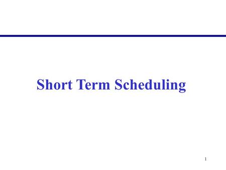 1 Short Term Scheduling. 2  Planning horizon is short  Multiple unique jobs (tasks) with varying processing times and due dates  Multiple unique jobs.