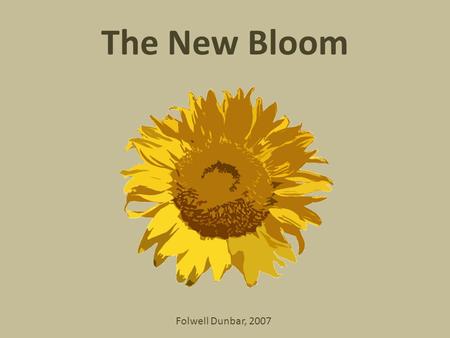 The New Bloom Folwell Dunbar, 2007. Knowledge Comprehension Application Analysis Synthesis Evaluation BLOOM 1956.