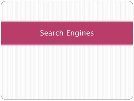 Search Engines.