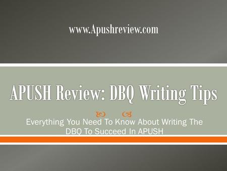  Everything You Need To Know About Writing The DBQ To Succeed In APUSH www.Apushreview.com.