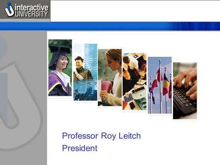 Heading for Pervasive Learning Professor Roy Leitch President.