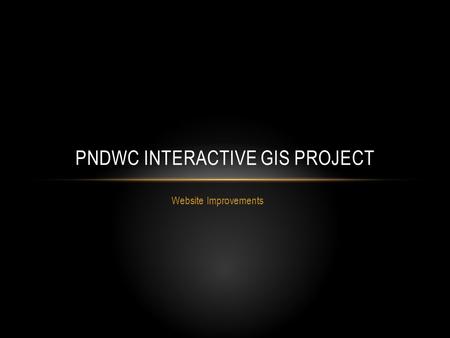 Website Improvements PNDWC INTERACTIVE GIS PROJECT.