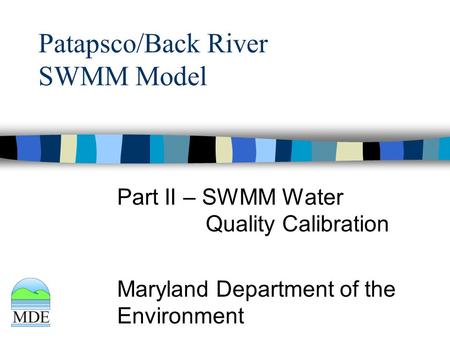 Patapsco/Back River SWMM Model Part II – SWMM Water Quality Calibration Maryland Department of the Environment.