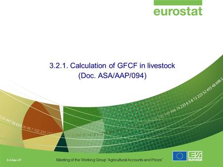 3-4-Dec-07 Meeting of the Working Group “Agricultural Accounts and Prices” 3.2.1. Calculation of GFCF in livestock (Doc. ASA/AAP/094)