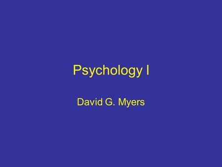 Psychology I David G. Myers. Prologue Psychology defined – is the scientific study of behavior and the mental processes. –Science ? observation and analysis.