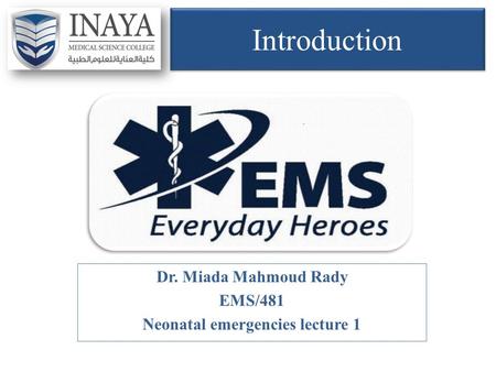 Dr. Miada Mahmoud Rady EMS/481 Neonatal emergencies lecture 1