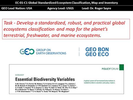 EC‐01‐C1 Global Standardized Ecosystem Classification, Map and Inventory GEO Lead Nation: USA Agency Lead: USGS Lead: Dr. Roger Sayre Task - Develop a.