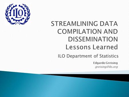 ILO Department of Statistics Edgardo Greising